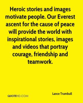 Heroic stories and images motivate people. Our Everest ascent for the ...