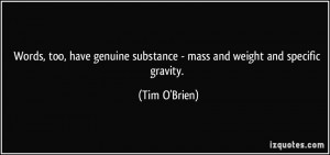 Words, too, have genuine substance - mass and weight and specific ...