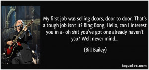 doors, door to door. That's a tough job isn't it? Bing Bong; Hello ...