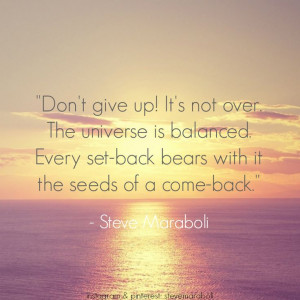 ... -back bears with it the seeds of a come-back. - Steve Maraboli #quote
