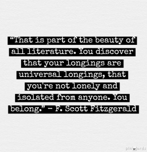 That is part of the beauty of all literature. You discover that your ...