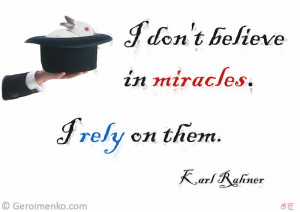 don't believe in miracles. I rely on them: Funny Quote Art Print