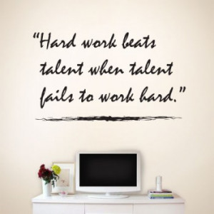 hard work beats hard work beats talent when talent fails to work hard ...