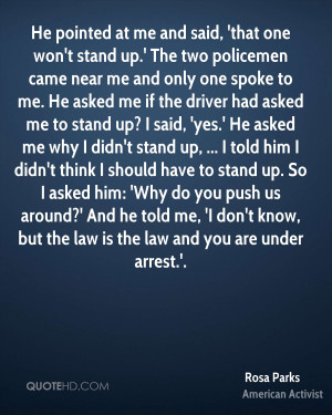 ... stand up. So I asked him: 'Why do you push us around?' And he told me