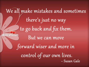 Make Mistakes And Sometimes There’s Just No Way To Go Back And Fix ...