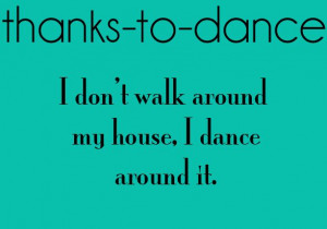 Thanks To Dance Quotes Tumblr Thanks to dance.