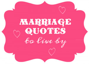 Marriage quotes to live by