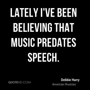Lately I've been believing that music predates speech.