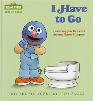 ... Have to Go (Sesame Street Toddler Books)” as Want to Read