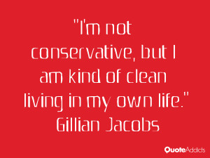 gillian jacobs quotes i m not conservative but i am kind of clean