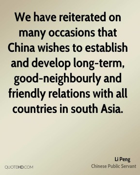 Li Peng - We have reiterated on many occasions that China wishes to ...