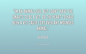quote-Julie-Gold-im-an-animal-love-but-i-dont-180503.png