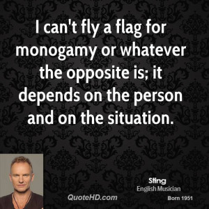 can't fly a flag for monogamy or whatever the opposite is; it ...