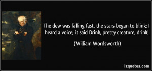 The dew was falling fast, the stars began to blink; I heard a voice ...