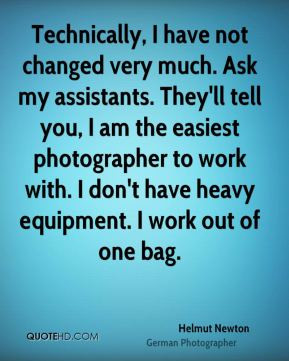 ... to work with. I don't have heavy equipment. I work out of one bag