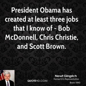 ... jobs that I know of - Bob McDonnell, Chris Christie, and Scott Brown