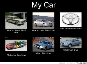 ... -What-my-friends-think-I-drive-What-my-mom-thinks-I-drive--646cf6.jpg