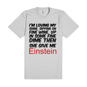 loving my shine, sipping on fine wine, up in some fine dime then ...