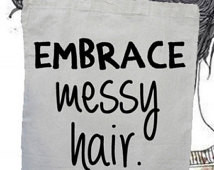 ... ! 50% off. Tote bag - Embrace m essy hair quote shopper tote bag