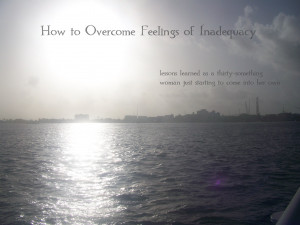 how to overcome feelings of inadequacy