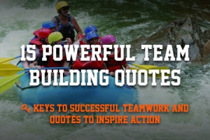 15 Powerful Team Building Quotes to Inspire Successful Teamwork ...