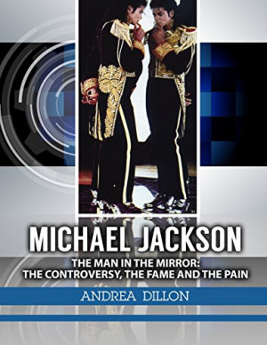 Andrea Dillon - Michael Jackson: the man in the mirror: the ...