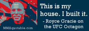 Royce Gracie on the UFC Octagon: This is My House, I Built It