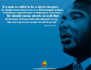 ... King Jr. - If a man is called to be a street sweeper, he should