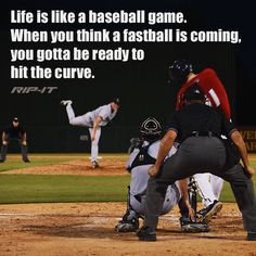 Life Is Like A Baseball Game When You Think A Fastball Is Coming You