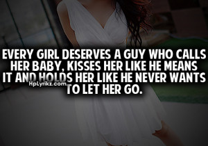 What A Guy Wants Quotes Every girl deserves a guy who