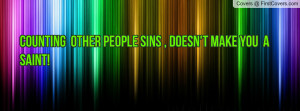 counting other people sins , Pictures , doesn't make you a saint ...