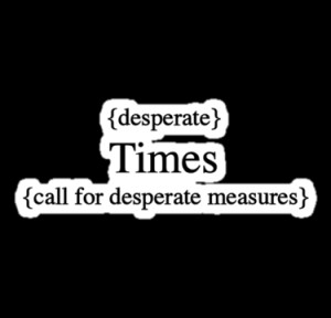 times call for desperate measuresu0026quot stickers by desperate times ...