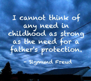 ... as strong as the need for a Father’s Protection ~ Father Quote