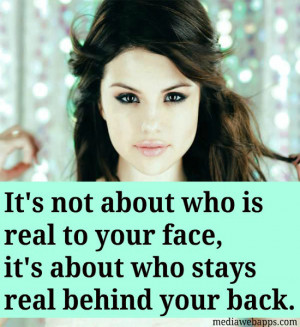 It's not about who is real to your face, it's about who stays real ...