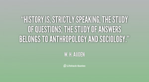 History is, strictly speaking, the study of questions; the study of ...
