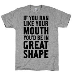 If You Ran Like Your Mouth, You'd be in Great Shape! #funny #running # ...