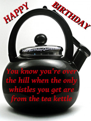 Happy-Birthday-Wishes-quotes-funny-old-over-hill