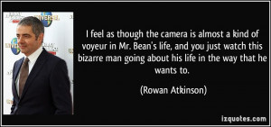 feel as though the camera is almost a kind of voyeur in Mr. Bean's ...