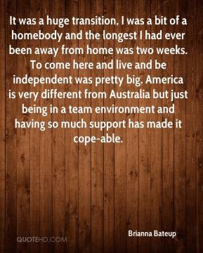 Brianna Bateup - It was a huge transition, I was a bit of a homebody ...