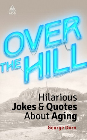 Over The Hill: Hilarious Jokes & Quotes About Aging - Kindle Store App ...