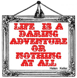 adventure quote Life is a daring adventure