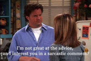 Can I interest you in a sarcastic comment?
