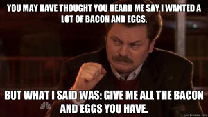 All the Bacon and Eggs Ron Swanson Meme