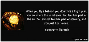 you fly a balloon you don't file a flight plan; you go where the wind ...