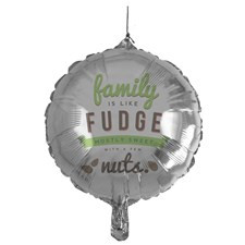 Funny Family Fudge Quote Mylar Balloon for