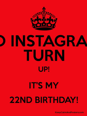 YO INSTAGRAM! TURN UP! IT'S MY 22ND BIRTHDAY! Poster