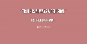 download this Truth Always Delusion Quote Friedrich Durrenmatt picture