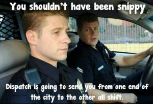 ... 're damn right!! Why you ask??? Because Dispatchers RULE THE WORLD