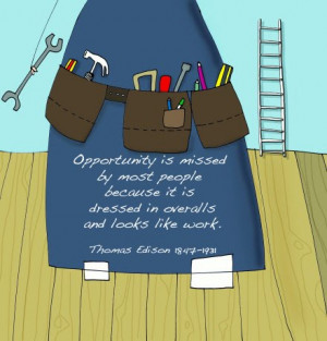 love this quote by Thomas Edison about opportunity.