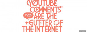 youtube comment are gutter quotes facebook cover